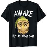 Awake But At What Cost Lustiges Sleepy Meme Owl sarkastisches Zitat T-Shirt