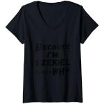 Damen Lustiges Ezekiel-Geschenk für Herren, Aufschrift "Because I'm Ezekiel That's Why For Men" T-Shirt mit V-Ausschnitt