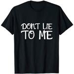 Dont lie to me - Lüg mich nicht an - T-Shirt für Wahrheit