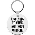 Flox Creative Schlüsselanhänger Listening to Music Not Your Opinions T-Shirt