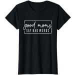 Gute Mama Sag schlechte Worte Gut T-Shirt