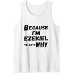 Herren Lustiges Ezekiel-Geschenk für Herren, Aufschrift "Because I'm Ezekiel That's Why For Men" Tank Top