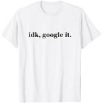 idk, google it. Sarkastischer Spruch T-Shirt