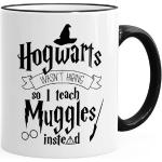 MoonWorks Tasse »Kaffeetasse Hogwarts wasn't hiring so I teach muggles instead Spruchtasse ®«, Keramik, schwarz
