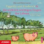 Piggeldy und Frederick und die wirklich wichtigen Fragen des Lebens (Elke Loewe, Dieter Loewe) [Hörbuch-CD]