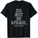 St. Papst Johannes Paul II Do Not Be Afraid Shirt T-Shirt