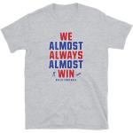 We Almost Always Win T-Shirt - Buffalo Bills Lustiges Shirt Kurzärmeliges Unisex