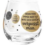 Whiskyglas, Wasserglas oder auch Weinglas mit Spruch Wenn man immer nur tut was sich gehoert."