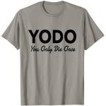 YODO not YOLO You Only Die Once Lustiges Motivatio