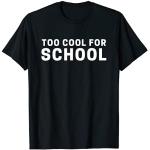Zu cool für die Schule. T-Shirt